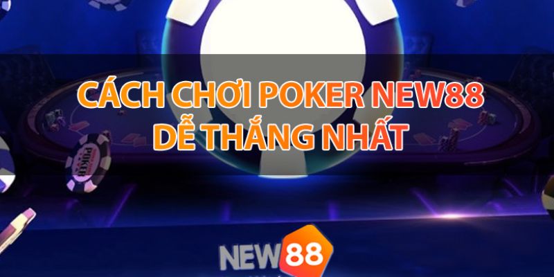 Cach choi Poker New88 de hieu